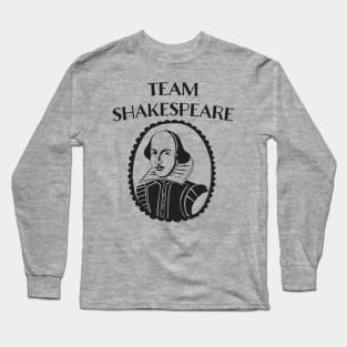 TEAM SHAKESPEARE GIFT FOR THEATRE FAN Long Sleeve T-Shirt